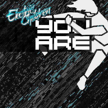 Файл:Electric Children - YOU ARE.jpg