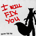 Astro The Fox - I Will Fix You.jpg