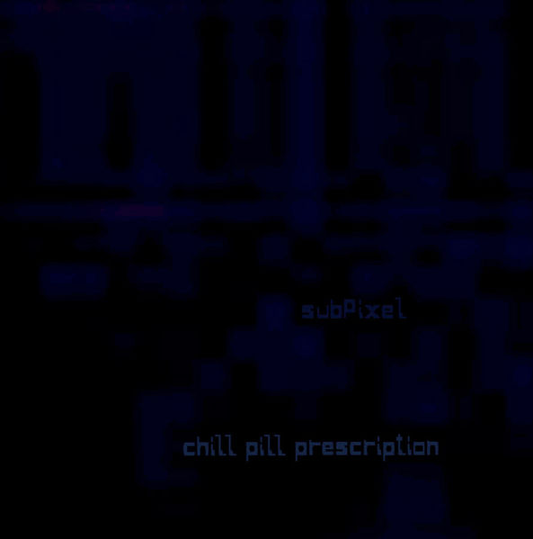 Файл:subPixel - Chill Pill Prescription.jpg