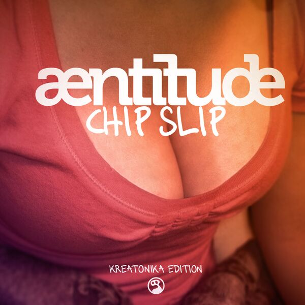 Файл:Aentitude - Chipslip (Kreatonika Edition).jpg