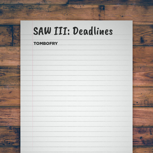 Файл:TomboFry - SAW III Deadlines.jpg